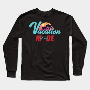 Vacation mode on Long Sleeve T-Shirt